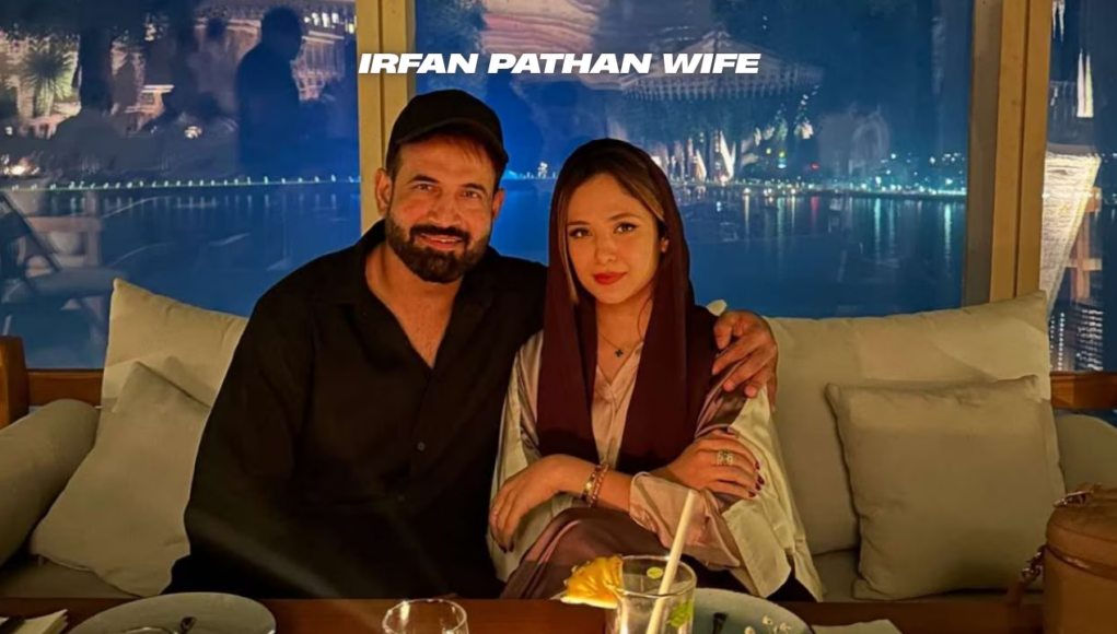 Irfan Pathan Wife